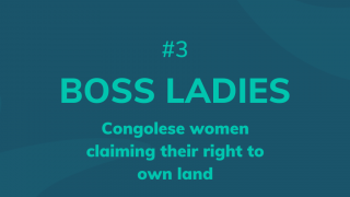 Boss Ladies: Congolese women claiming their right to own land