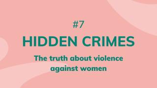 Hidden crimes, the truth about violence against women.