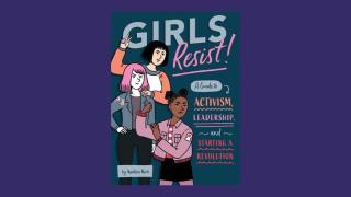 Girls Resist!: A Guide to Activism, Leadership, and Starting a Revolution by KaeLyn Rich