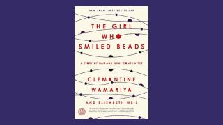 The Girl Who Smiled Beads: A Story of War and What Comes After by Clemantine Wamariya