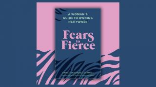 Author Of 'Fears To Fierce' Brita Fernandez Schmidt Shares Her Top Tips For  Owning Your Power